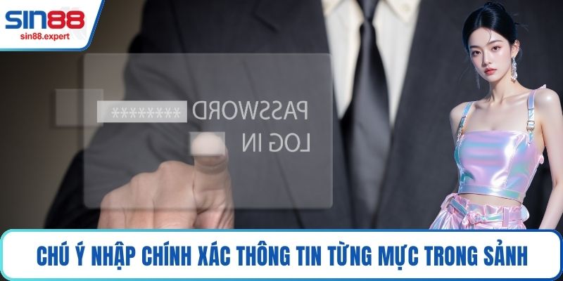 Chú ý nhập chính xác thông tin từng mực trong sảnh